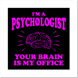 I'm A Psychologist... Your Brain Is My Office Psychology Gift Posters and Art